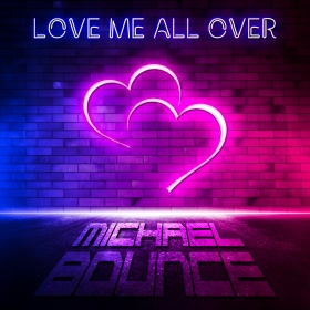 MICHAEL BOUNCE - LOVE ME ALL OVER